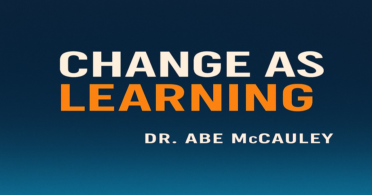 Change as Learning — Leaders Drive Change