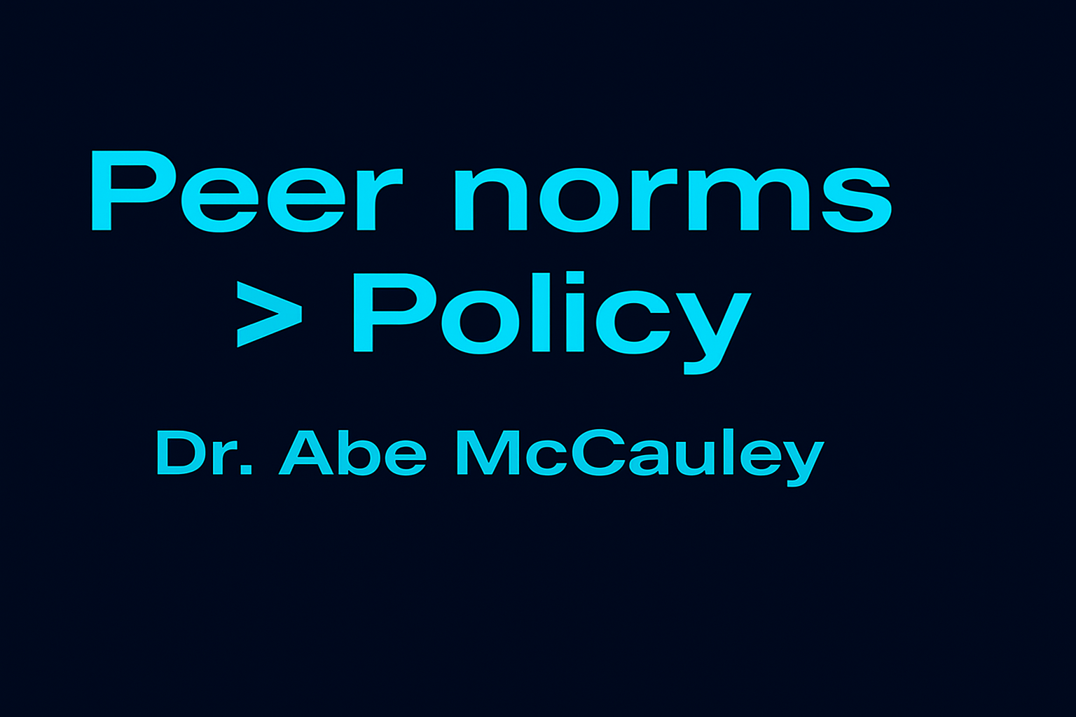 Peer norms > Policy — Leaders Drive Change
